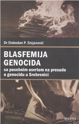 Blasfemija genocida : sa posebnim osvrtom na presude o genocidu u Srebrenici 